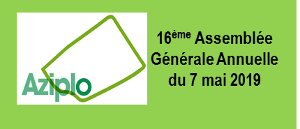 ECHOS DE L'ASSEMBLEE GENERALE DE L'AZIPLO du 7 mai 2019