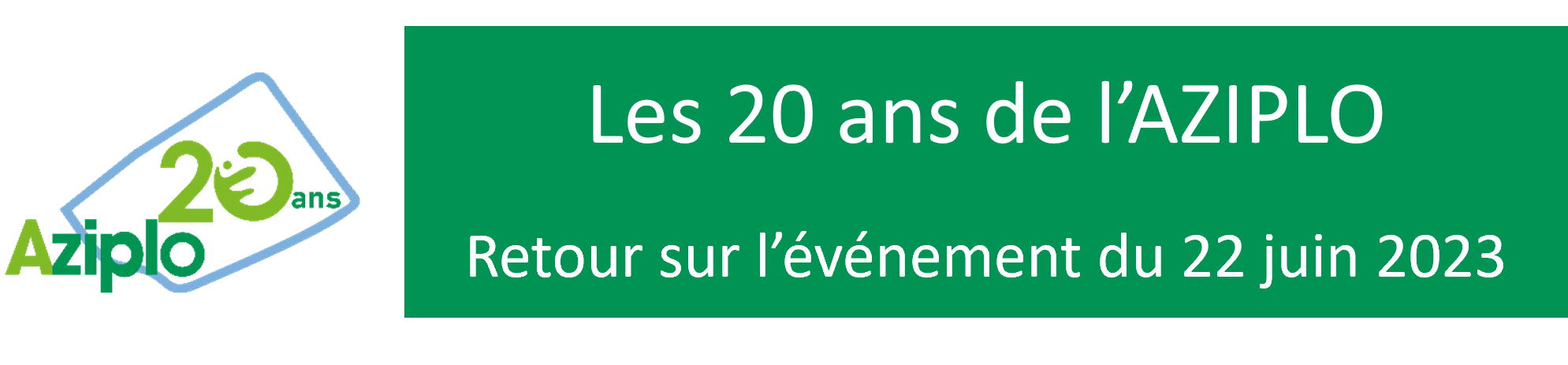 ECHOS sur les 20 ans de l'AZIPLO - Célébration du 22 juin 2023